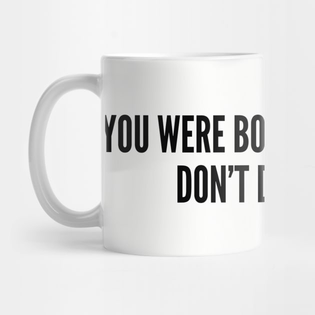 Witty - You Were Born An Original Don't Die A Copy - Funny Joke Statement Humor Slogan by sillyslogans